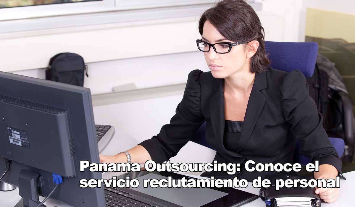 Panama Outsourcing: Proceso de reclutamiento de personal personalizado